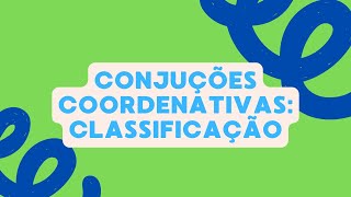 Conjuções Coordenativas Classificação [upl. by Lindi]