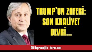 ALİ BAYRAMOĞLU TRUMP’UN ZAFERİ SON KRALİYET DEVRİ  SESLİ KÖŞE YAZISI [upl. by Saidnac158]