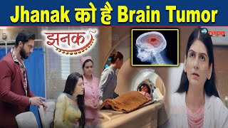 JHANAK  Jhanak को है Brain Tumor DR ने Aditya को बताया बीमारी का सच  jhanak Brain Tumor Drama [upl. by Yllop243]