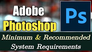 Adobe Photoshop System Requirements  Photoshop PC Requirements [upl. by Trilbi]