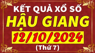 Xổ số Hậu Giang ngày 12 tháng 10  XSHG  KQXSHG  SXHG  Xổ số kiến thiết Hậu Giang hôm nay [upl. by Anierdna642]