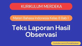 Kurikulum Merdeka Bahasa Indonesia Kelas 8 Bab 1 Teks Laporan Hasil Observasi [upl. by Hseham906]