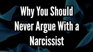 Why You Should Never Argue With a Narcissist [upl. by Nabe291]