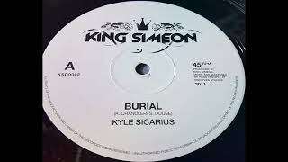 KYLE SICARIUS  BURIAL amp BURIA DUB King Simeon [upl. by Kenji269]