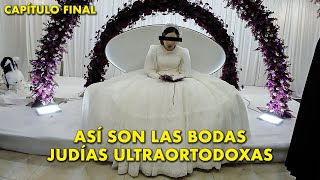 Los MATRIMONIOS JUDÍOS ULTRAORTODOXOS  ¿Por qué sus bodas son así Cap 33 [upl. by Walston]