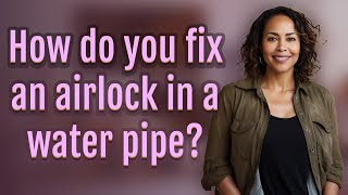 How do you fix an airlock in a water pipe [upl. by Ditzel]