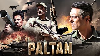 Paltan 2018 Full Movie  Superhit Hindi Action Movie  Arjun Rampal Sonu Sood  JP Dutta [upl. by Adnirod]