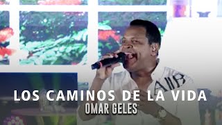 Los Caminos De La Vida  Omar Geles [upl. by Stu]