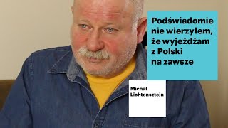 Michał Lichtensztejn  Podświadomie nie wierzyłem że wyjeżdżam z Polski na zawsze [upl. by Annal]