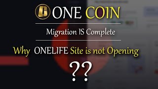 Onecoin Migration is Complete  Why Onelife site is not opening [upl. by Roleat]