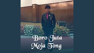 Boro Juta Moja Tong [upl. by Primaveras]