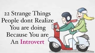 22 Strange Things Youre Doing Because Youre An Introverts psychology relationship [upl. by Nadabas785]