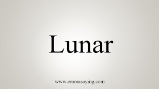 How To Say Lunar [upl. by Cottrell635]