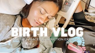 BIRTH VLOG  Positive Induced Labor and Delivery Experience [upl. by Ives741]