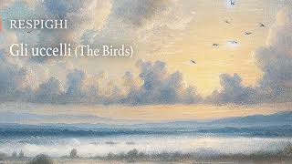 RESPIGHI Gli uccelli The Birds [upl. by Curran]