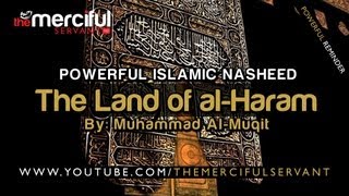 The Land of alHaram ᴴᴰ  Powerful Nasheed  By Muhammad alMuqit [upl. by Eihpos]