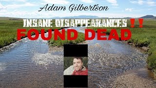 INSANE DISAPPEARANCES Adam Gilbertson [upl. by Maghutte640]