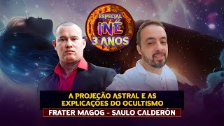 A PROJEÇÃO ASTRAL E AS EXPLICAÇÕES DO OCULTISMO  FRATER MAGOG  INÉ 521 [upl. by Wenona]