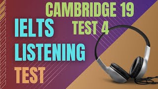 Ielts listening practice test  Cambridge 19 Test 4  Ielts listening with transcript and answers [upl. by Clarence359]