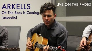 Arkells  Oh The Boss Is Coming acoustic [upl. by Kotta]