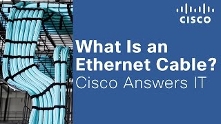 What Is an Ethernet Cable Cisco Answers IT [upl. by Esyak]