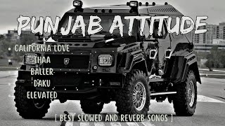 Punjab Attitude🔥🥶   Best Slowed and Reverb Songs🤟   Top Attitude Songs🔥 [upl. by Gaddi]