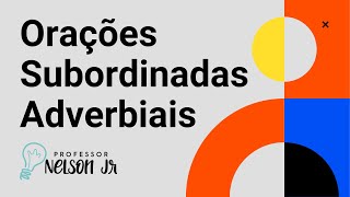 Orações Subordinadas Adverbiais Desenvolvidas [upl. by Utir602]