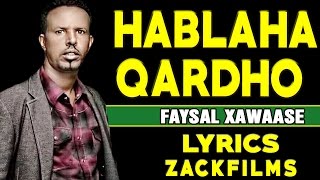 FAYSAL XAWAASE┇HABLAHA QARDHO 2017┇LYRICS [upl. by Kroll893]