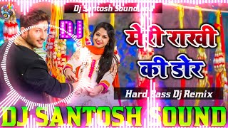 Meri Rakhi Ki Dor Dj Remix  Rakhi Dj Song 2024  Raksha Bandhan DJ song 2024  New Rakhi Song [upl. by Stephanus530]