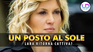 Un Posto al Sole Anticipazioni Prossime Storyline Lara Ritorna Cattiva [upl. by Ariel]