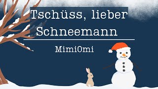 Tschüss lieber Schneemann  MimiOmi Kinderlieder  ruhige MitsingVideos für kleine Kinderaugen [upl. by Rolecnahc]