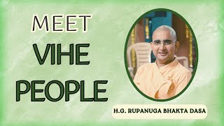 Meet VIHE People  HG Rupanuga Bhakta Dasa [upl. by Fifine29]