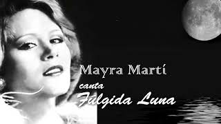 quotFúlgida Lunaquot Canta Mayra Martí [upl. by Leunas350]