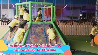 Trải nghiệm JP World amp Rainbow Fun siêu hot tại Giga Mall Thủ Đức [upl. by Ecnarrat531]