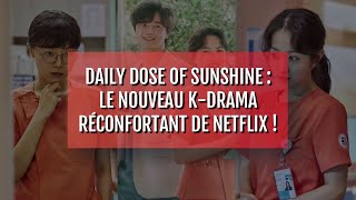 Daily Dose of Sunshine  le nouveau Kdrama réconfortant de Netflix [upl. by Fleck296]