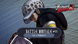 Battle Royale 111  Proxy  Law vs Blackbeard  One Piece  Burning Blood [upl. by Whitver262]