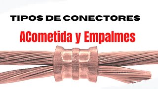 ¿TIPOS DE CONECTORES ELÉCTRICOS ¡Acometida y empalme [upl. by Islaen]