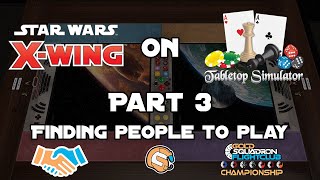 Finding People to play Xwing 20 with on TTS  Xwing on TTS Part 3 [upl. by Nwahsan]