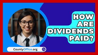 How Are Dividends Paid  CountyOfficeorg [upl. by Naahsar301]