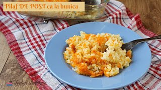 Asa cum il facea bunica Pilaf de post simplu gatit la cuptor  🥣 Lecturi si Arome [upl. by Felisha]