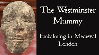 The Westminster Mummy  An Embalmed Corpse from Medieval London [upl. by Adnilim447]