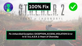 How to Fix Unhandled Exception EXCEPTIONACCESSVIOLATION Error in STALKER 2 Heart of [upl. by Cohbert]