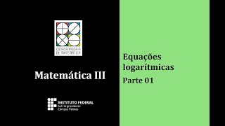 Matemática III – Aula 09 – Equações logarítmicas – Parte 01 [upl. by Dulcle]