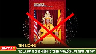 Ảo vọng ngông cuồng tổ chức khủng bố quotChính phủ Quốc gia Việt Nam lâm thờiquot  ANTV [upl. by Brandi814]