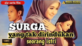 KISAH SEORANG ISTRI YANG SUAMINYA MENIKAH LAGI  Alur Cerita Film SURGA YANG TAK DIRINDUKAN 1 [upl. by Inanuah972]