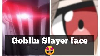 Goblin Slayer face 🤩🤩 [upl. by Icrad]