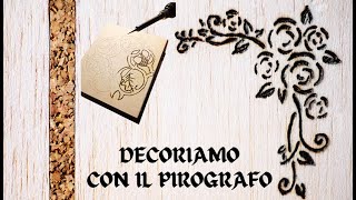 PIROGRAFO DECORIAMO UNA SCATOLA DI LEGNO CON IL PIROGRAFO [upl. by Merralee]