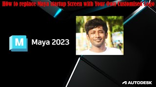 How to Change Maya 2023 StartUp Screen Image with Your Own Customisation Logo [upl. by Duntson]