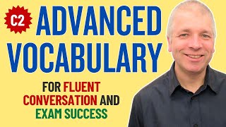 Advanced Vocabulary in 32 minutes Words you need for fluent conversations and exam success [upl. by Sirrad]