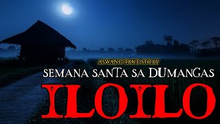 SEMANA SANTA SA DUMANGAS ILOILO  ASWANG TRUE STORY [upl. by Einnor]